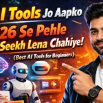 9 AI Tools Jo Aapko 2026 Se Pehle Zaroor Seekh Lena Chahiye! (Best AI Tools for Beginners)